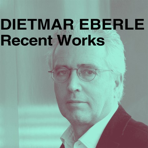 DIETMAR EBERLE: RECENT WORKS
